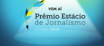 Prêmio Estácio de Jornalismo está com inscrições abertas para a sua sexta edição