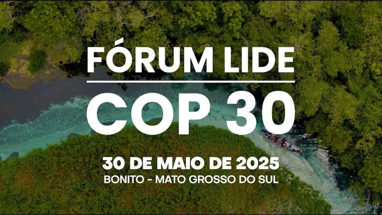 Fórum COP30 em Bonito irá discutir clima, desenvolvimento e negócios