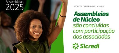Assembleias de Núcleo da Sicredi Centro-Sul MS/BA são concluídas com ampla participação dos associados