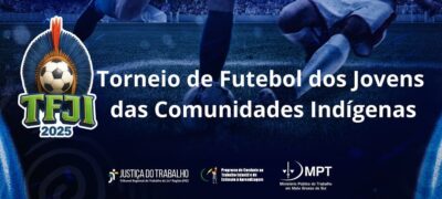 Sugestão de Pauta: Justiça do Trabalho promove 3º Torneio de Futebol dos Jovens das Comunidades Indígenas em Campo Grande