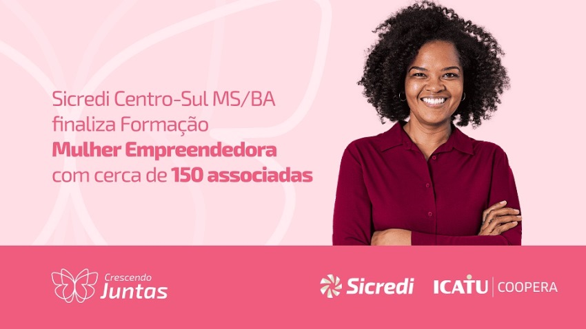 Sicredi Centro-Sul MS/BA encerra formação “Mulher Empreendedora” com impacto positivo em três municípios