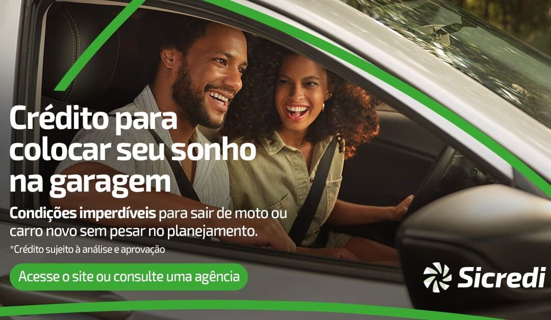 Sicredi Centro-Sul MS/BA oferece financiamento de veículos para colocar seu sonho na garagem
