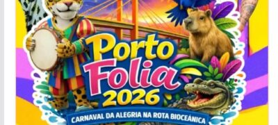 Porto Folia 2026 promete quatro dias de festa, música e alegria na Rota Bioceânica