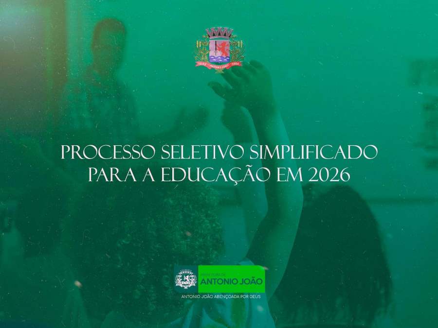 Prefeitura de Antônio João abre Processo Seletivo Simplificado para a Educação em 2026