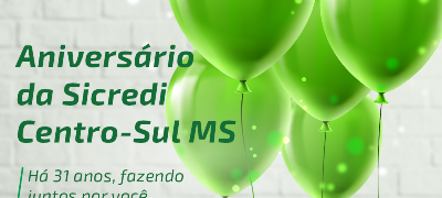 Sicredi Centro-Sul MS comemora 31 anos de história