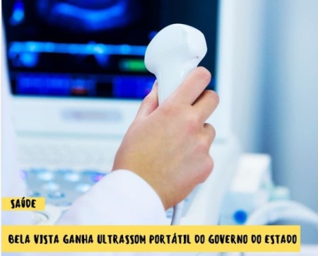 Saúde: Bela Vista ganha Ultrassom Portátil do governo do estado