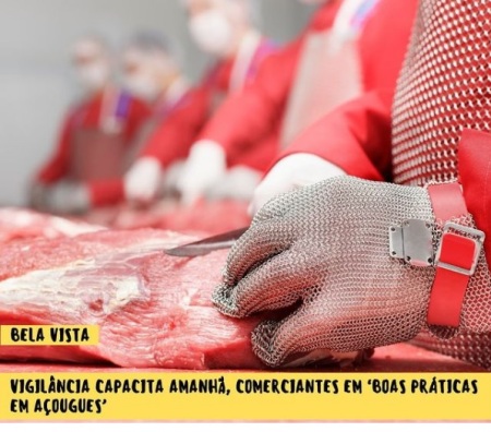 Bela Vista: Vigilância capacita amanha, comerciantes em “Boas praticas em Açougues”  ,