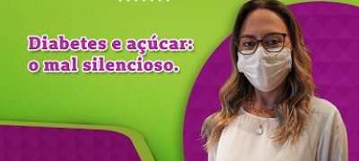 Diabetes e açúcar: o mal silencioso 