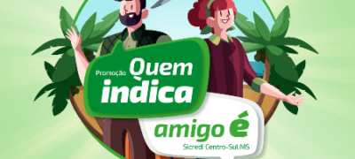 Sicredi Centro-Sul MS realiza promoção “Quem Indica Amigo É”