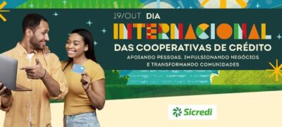Sicredi celebra a força do segmento no Dia Internacional das Cooperativas de Crédito 