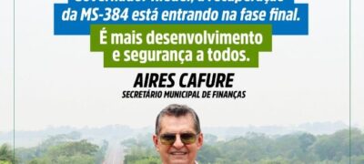 Aires Cafure agradece Governador do Estado pela recuperação da MS-384 entre Bela Vista e Antônio João