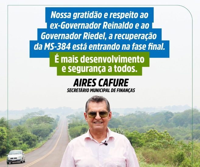 Aires Cafure agradece Governador do Estado pela recuperação da MS-384 entre Bela Vista e Antônio João
