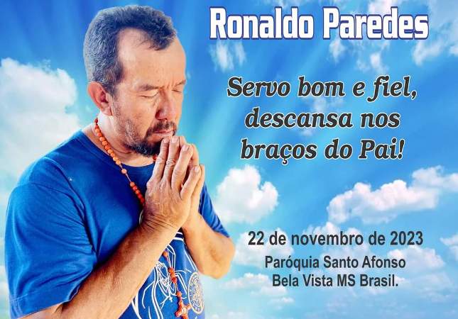 Homenagem: Ronaldo Paredes, “Servo Bom e fiel, vem para a casa do teu Senhor” (Mt 25,21-23).