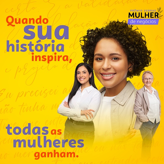 Inscrições para Prêmio Sebrae Mulher de Negócios são prorrogadas