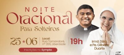 Canção Nova promove “Noite Oracional para solteiros” com Irmã Zélia e Padre Gilberto Duarte em São Paulo