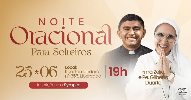 Canção Nova promove “Noite Oracional para solteiros” com Irmã Zélia e Padre Gilberto Duarte em São Paulo