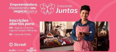 Crescendo Juntas da Sicredi Centro-Sul MS/BA abre inscrições para capacitação de mulheres empreendedoras