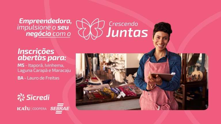 Crescendo Juntas da Sicredi Centro-Sul MS/BA abre inscrições para capacitação de mulheres empreendedoras