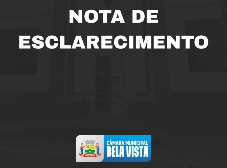 NOTA DE ESCLARECIMENTO — CÂMARA MUNICIPAL DE BELA VISTA/MS
