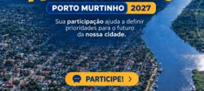 Prefeitura de Porto Murtinho convida população a participar do Orçamento Participativo 2027